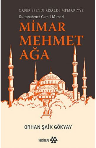 Mimar Mehmet Ağa Cafer Efendi Risale-i Mi’marriye Sultanahmet Camii Mimarı