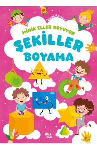 Minik Eller Boyuyor – Şekiller Boyama Kitabı (Örnek Resimli)
