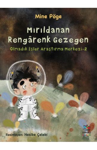 Mırıldanan Rengârenk Gezegen Olmadık İşler Araştırma Merkezi-2