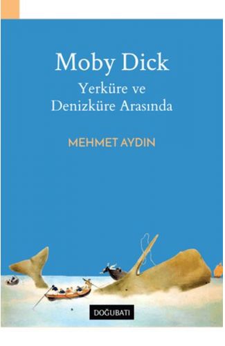Moby Dick - Yerküre ve Denizküre Arasında