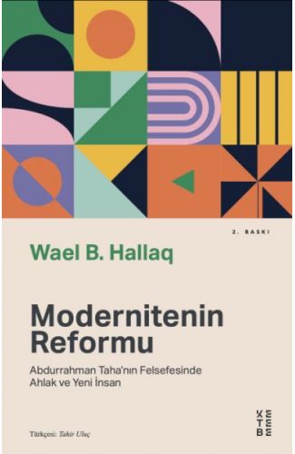 Modernitenin Reformu - Abdurrahman Taha’nın Felsefesinde Ahlak ve Yeni İnsan