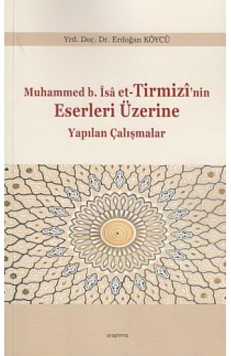 Muhammed b.İsa et-Tirmizi'nin Eserleri Üzerine Yapılan Çalışmalar