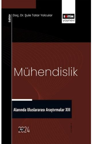 Mühendislik Alanında Uluslararası Araştırmalar XIII