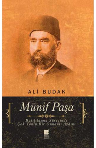 Münif Paşa  Batılılaşma Sürecinde Çok Yönlü Bir Osmanlı Aydını