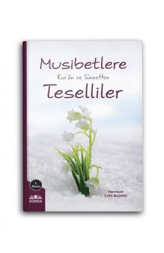 Musibetlere Kuran ve Sünnetten Teselliler