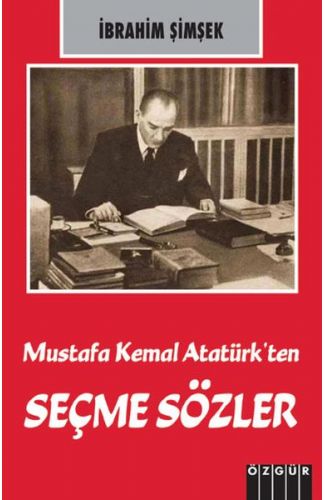 Mustafa Kemal Atatürk’ten Seçme Sözler
