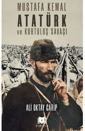 Mustafa Kemal Atatürk ve Kurtuluş Savaşı