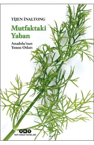 Mutfaktaki Yaban - Anadolu’nun Yenen Otları
