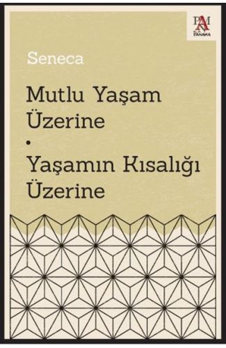 Mutlu Yaşam Üzerine - Yaşamın Kısalığı Üzerine
