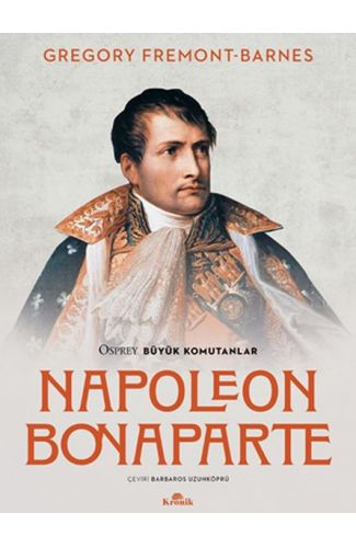 Napoleon Bonaparte - Osprey Büyük Komutanlar