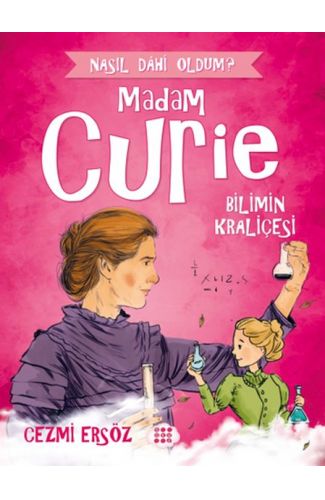 Nasıl Dahi Oldum? - Madam Curie - Bilimin Kraliçesi