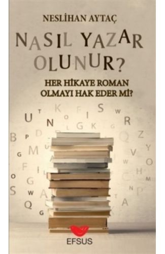 Nasıl Yazar Olunur? - Her Hikaye Roman Olmayı Hak Eder Mi?