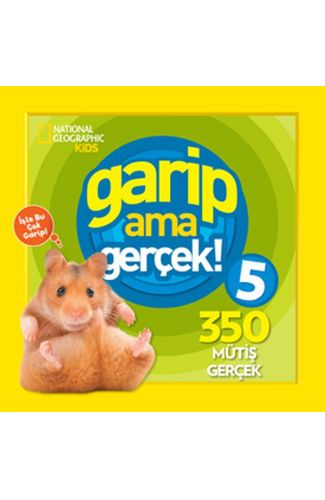 National Geographic Kids - Garip ama Gerçek! 5 - 350 Müthiş Gerçek