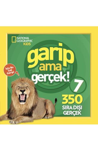 National Geographic Kids - Garip ama Gerçek! 7 - 350 Müthiş Gerçek