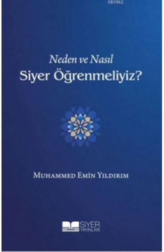 Neden ve Nasıl Siyer Öğrenmeliyiz? - Ciltsiz