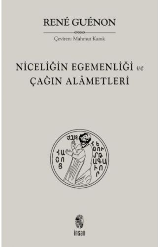 Niceliğin Egemenliği ve Çağın Alametleri