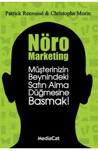 Nöro Marketing  Müşterinizin Beynindeki Satın Alma Düğmesine Basmak!