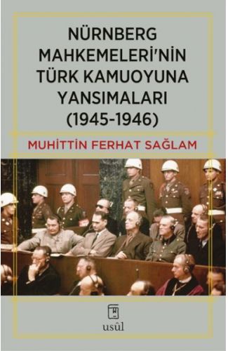 Nürnberg Mahkemeleri’nin Türk Kamuoyuna Yansımaları (1945-1946)