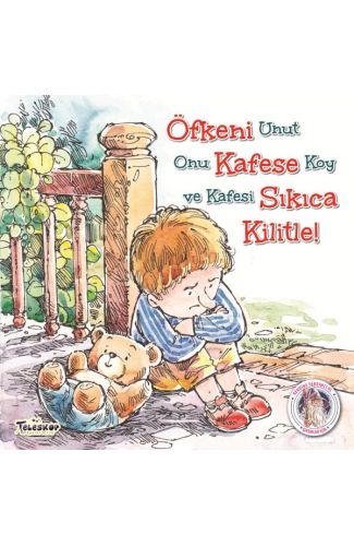 Öfkeni Kafese Sıkıca Kilitle! - Kendine Yardımcı Ol
