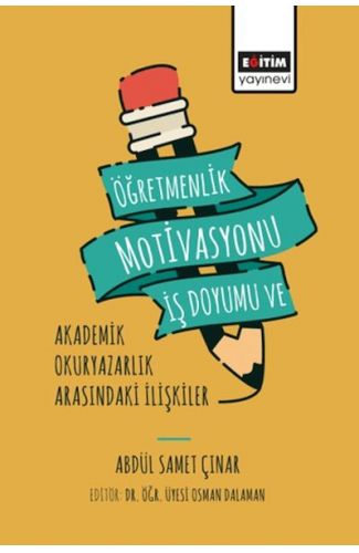 Öğretmenlik Motivasyonu İş Doyumu ve Akademik Okuryazarlık