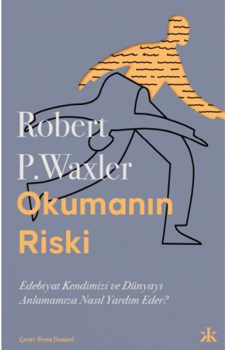 Okumanın Riski: Edebiyat Kendimizi ve Dünyamızı Anlamamıza Nasıl Yardım Eder?