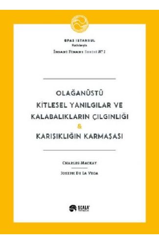 Olağanüstü Kitlesel Yanılgılar ve Kalabalıkların Çılgınlığı Karışıklığın Karmaşası