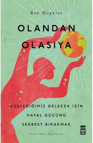 Olandan Olasıya - Düşlediğimiz Gelecek için Hayal Gücünü Serbest Bırakmak