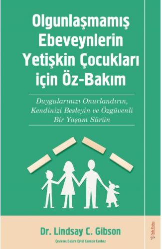 Olgunlaşmamış Ebeveynlerin Yetişin Çocukları için Öz-Bakım