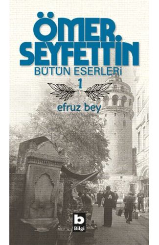 Ömer Seyfettin Bütün Eserleri 1 - Efruz Bey