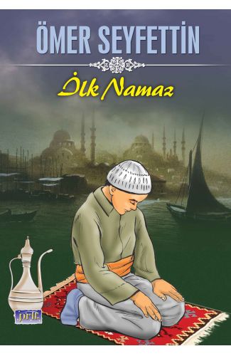 Ömer Seyfettin İlk Namaz
