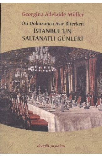 On Dokuzuncu Asır Biterken İstanbul'un Saltanatlı Günleri