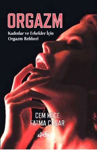 Orgazm Kadınlar ve Erkekler İçin Orgazm Rehberi
