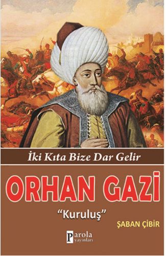 Orhan Gazi  İki Kıta Bize Dar Gelir - Kuruluş