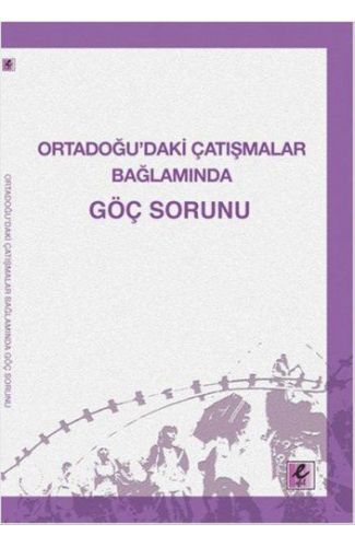 Ortadoğu’daki Çatışmalar Bağlamında Göç Sorunu