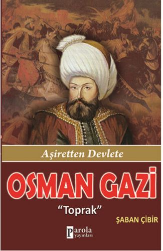 Osman Gazi  Toprak - Aşiretten Devlete