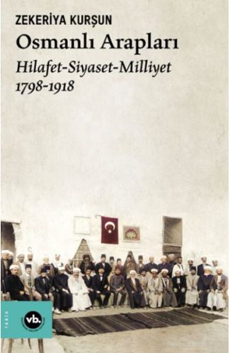 Osmanlı Arapları Hilafet- Siayset Milliyet (1798-1918)