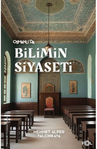 Osmanlı’da Bilimin Siyaseti