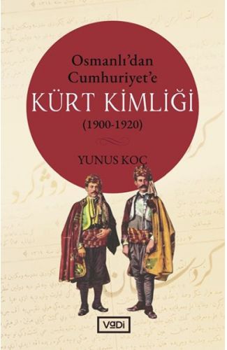Osmanlı’dan Cumhuriyet’e Kürt Kimliği 1900-1920