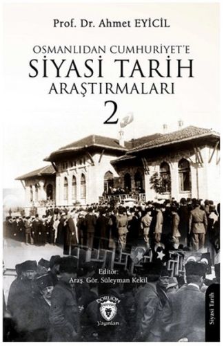 Osmanlı’dan Cumhuriyet’e Siyasi Tarih Araştırmaları 2