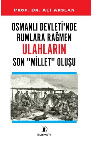 Osmanlı Devleti’nde Rumlara Rağmen Ulahların Son Millet Oluşu