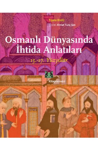 Osmanlı Dünyasında İhtida Anlatıları (15.-17. Yüzyıllar)