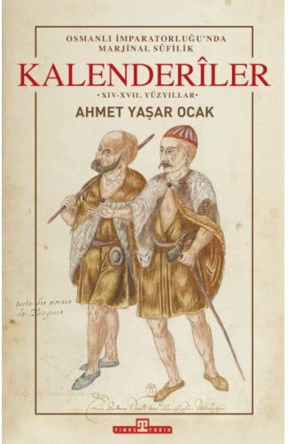 Osmanlı İmparatorluğunda Marjinal Sufilik: Kalenderiler