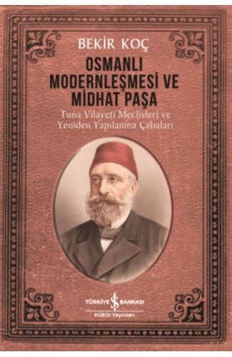 Osmanlı Modernleşmesi ve Midhat Paşa