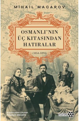 Osmanlı’nın Üç Kıtasından Hatıralar
