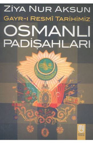 Osmanlı Padişahları Gayr-ı Resmi Tarihimiz