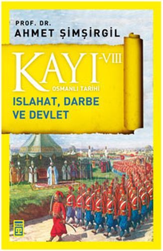 Osmanlı Tarihi Kayı 8 Islahat, Darbe ve Devlet