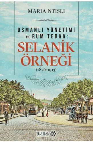 Osmanlı Yönetimi ve Rum Tebaa: Selanik Örneği (1876-1913)
