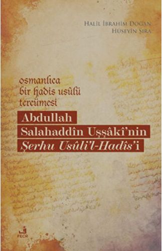 Osmanlıca Bir Hadis Usulü Tercümesi: Abdullah Salahaddin Uşşaki'nin Şerhu Usuli'l-Hadis'i
