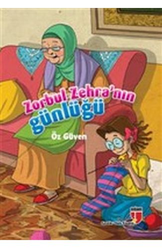Öz Güven / Zorbul Zehra'nın Günlüğü