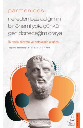 Parmenides/Nereden Başladığımın Bir Önemi Yok, Çünkü Geri Döneceğim Oraya